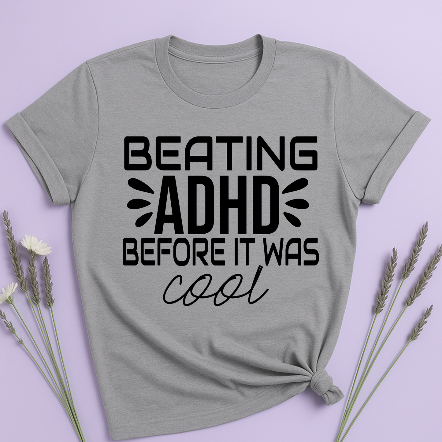 Beating ADHD before it was cool T-shirt
