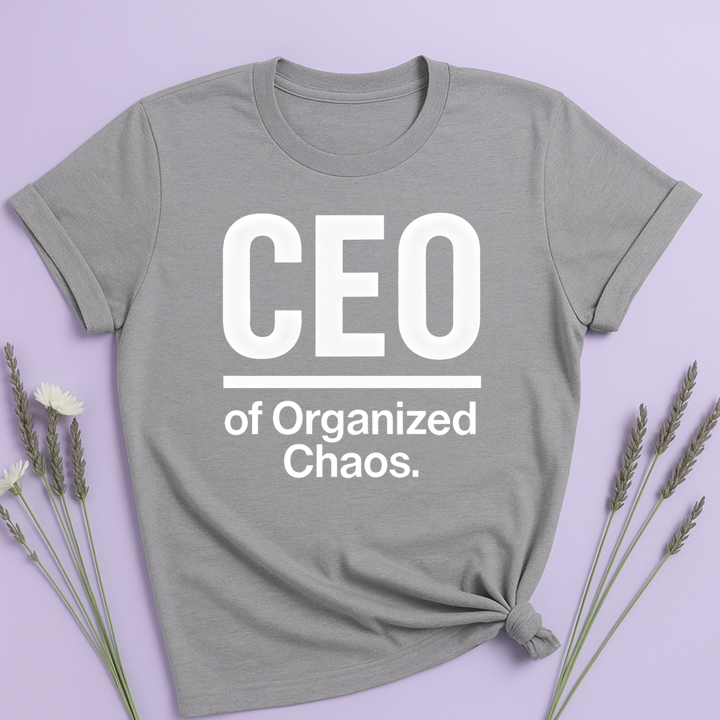 CEO of organized chaos T-shirt