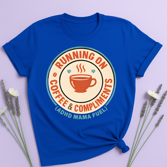Running on Coffee and Compliments T-shirt