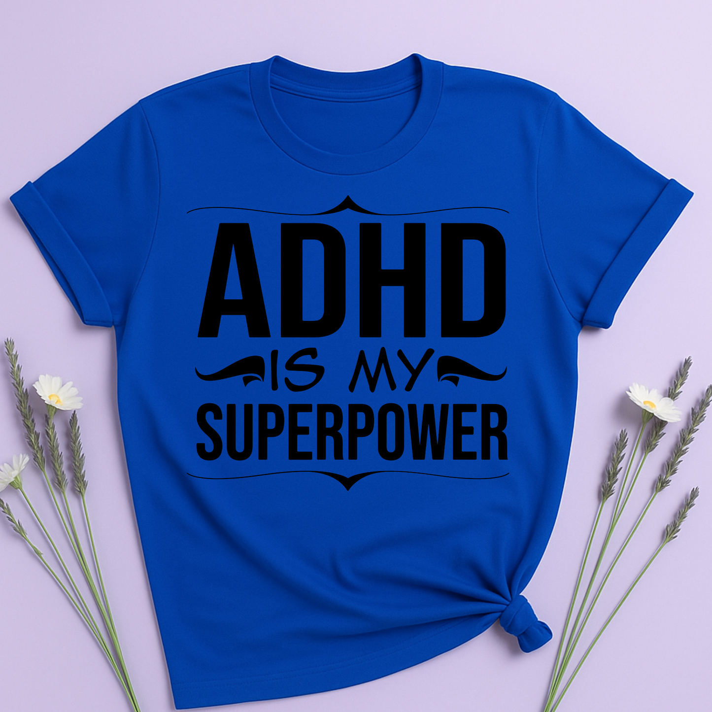ADHD is my superpower T-shirt