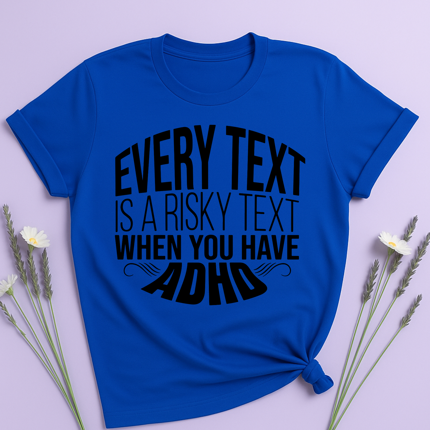 Every text is a risky text T-shirt