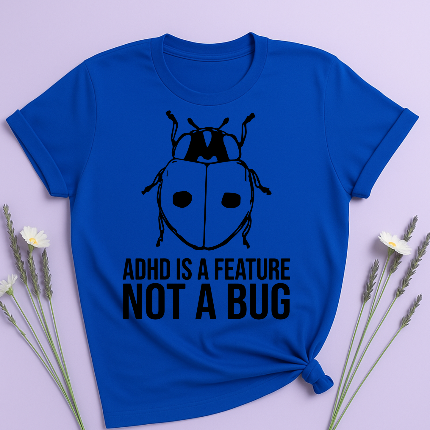 ADHD is a feature not a bug T-shirt