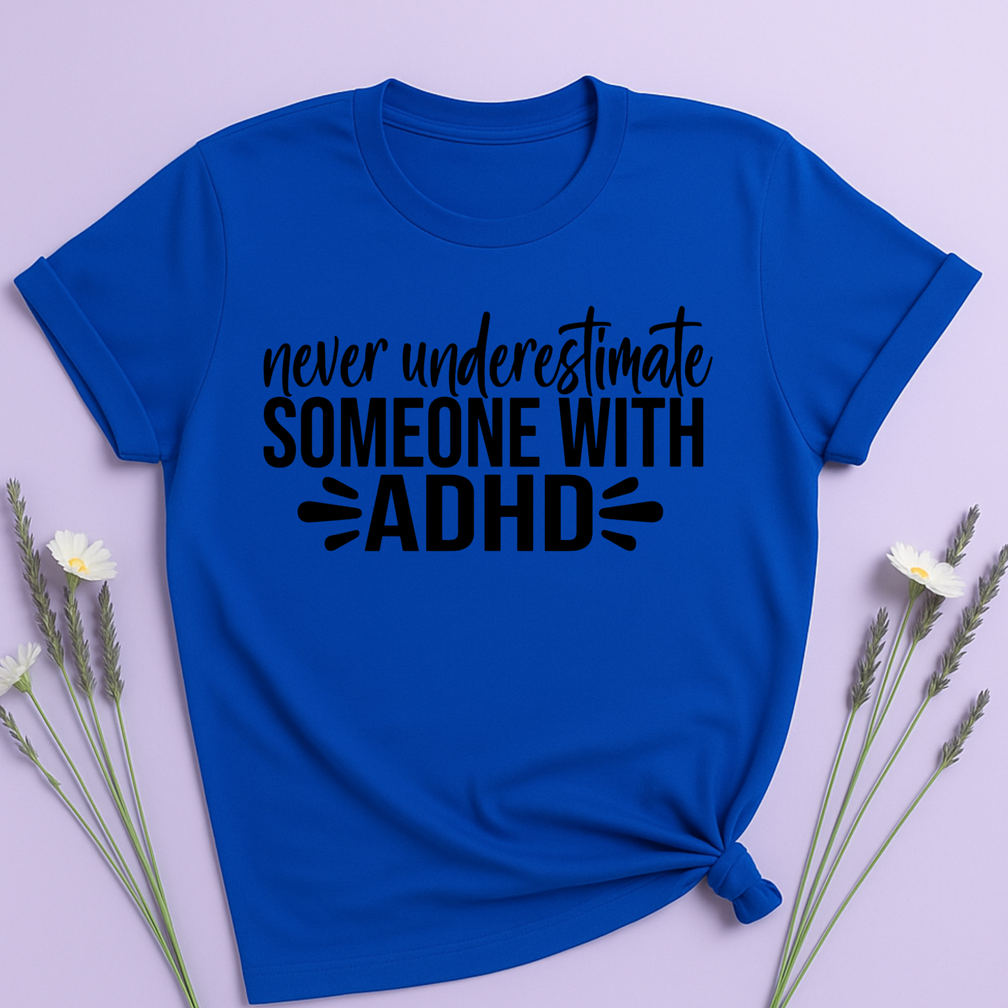 Never underestimate someone with ADHD T-shirt