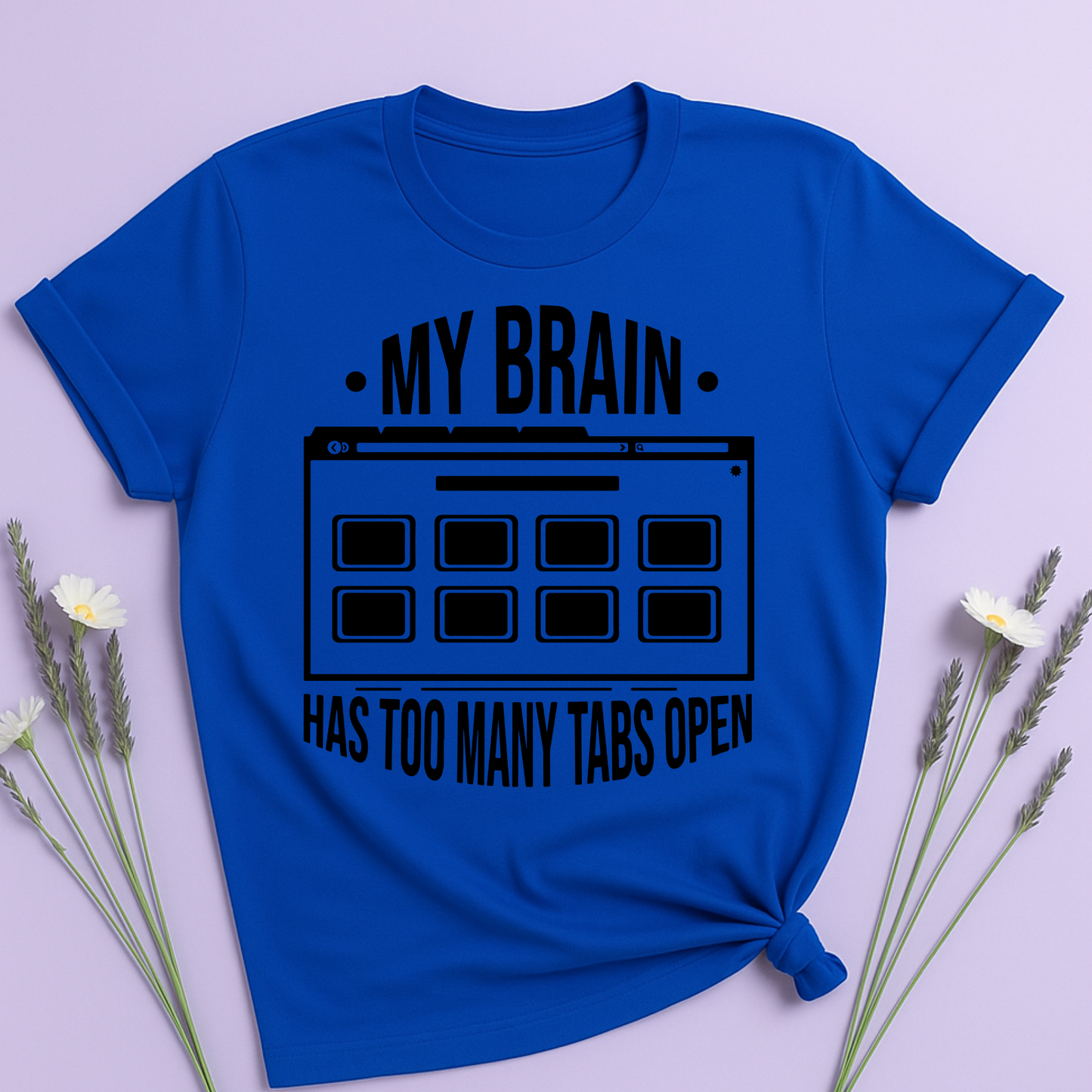 My brain has too many tabs open T-shirt