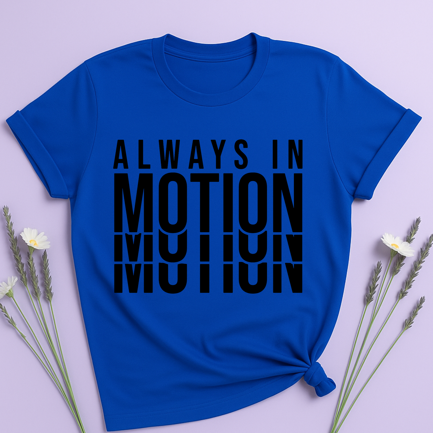Always in Motion T-shirt