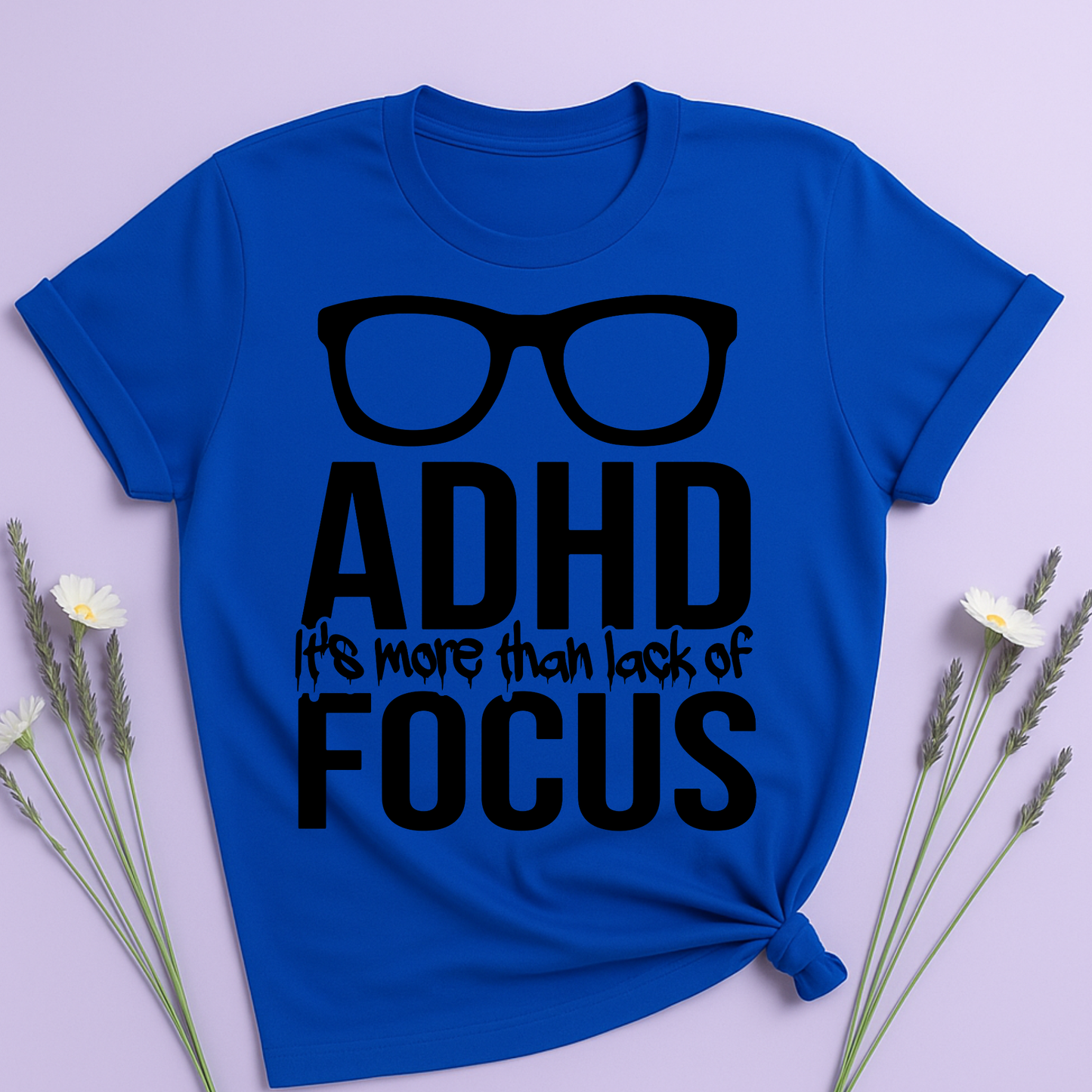 ADHD It's more than lack of Focus T-shirt