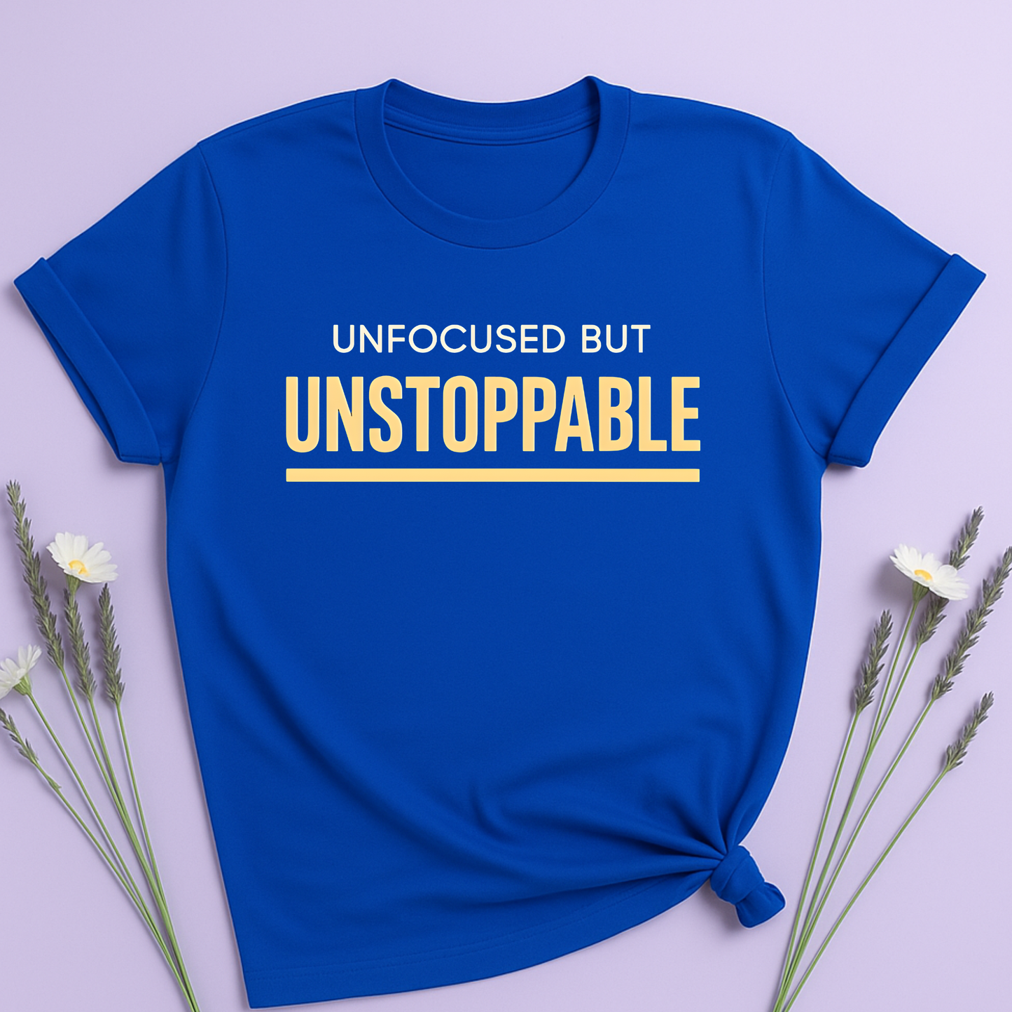 Unfocused but unstoppable T-shirt