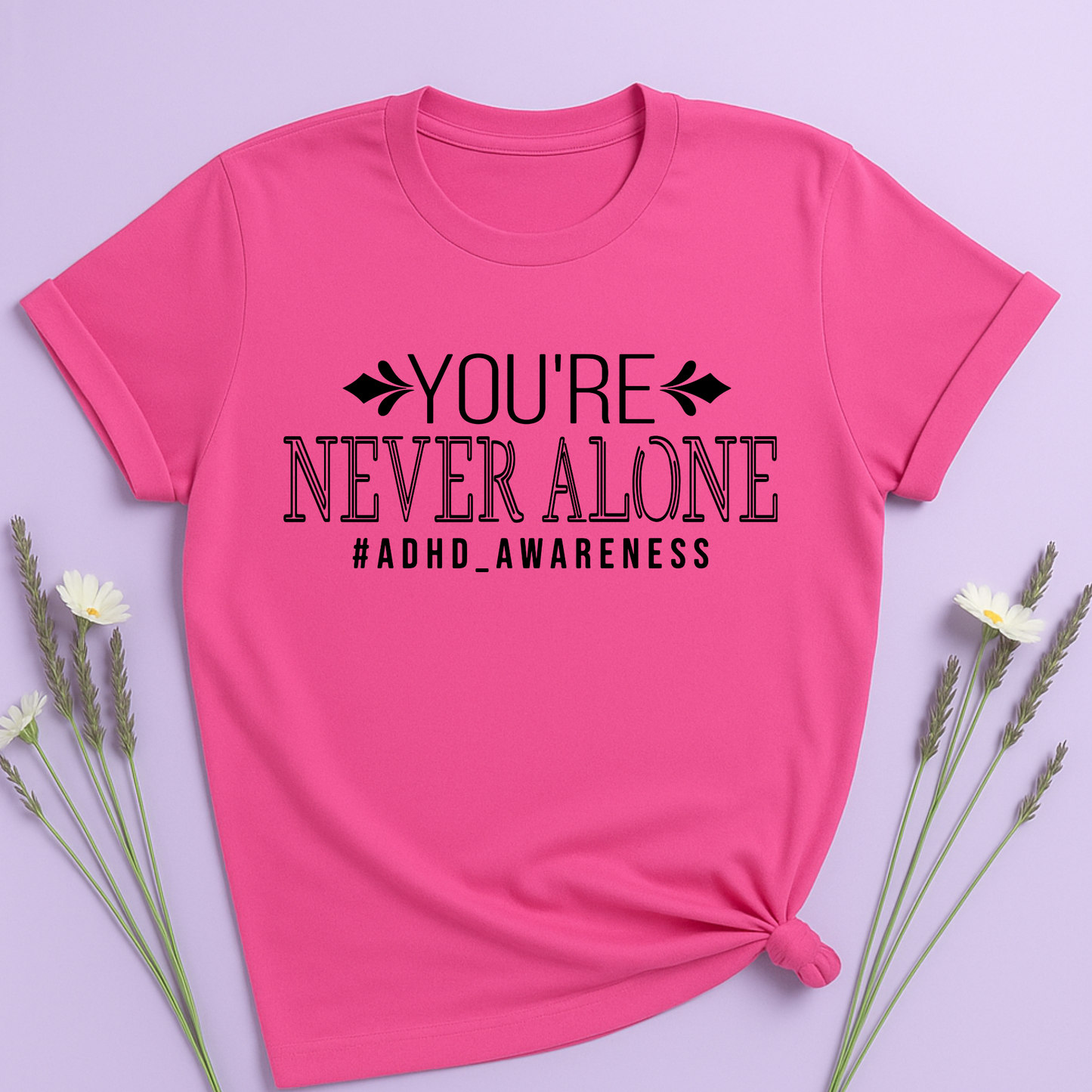 You're never Alone T-shirt