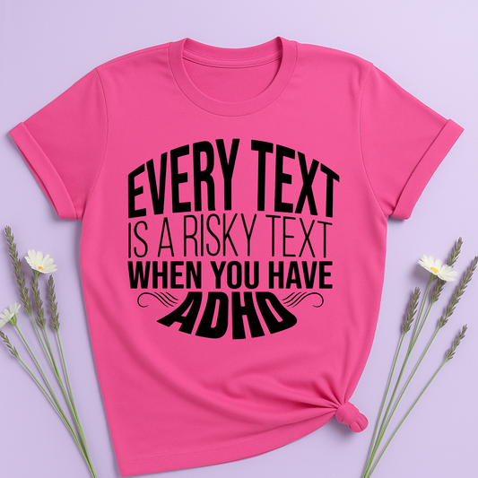 Every text is a risky text T-shirt