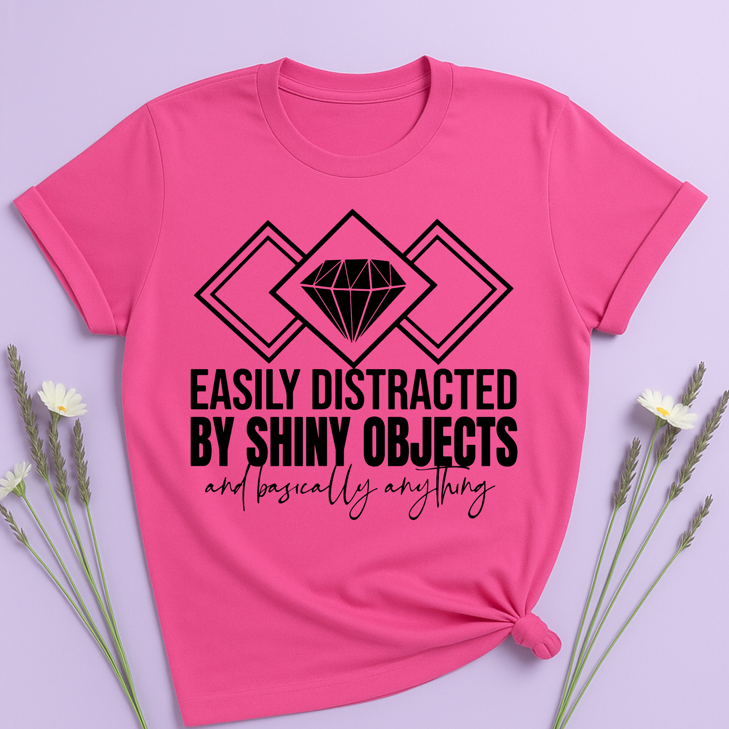 Easily distracted by Shiny Objects T-shirt