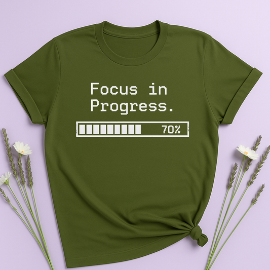 Focus in progress T-shirt
