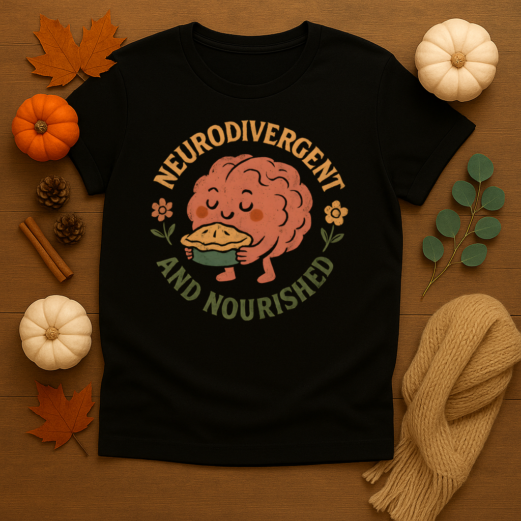 Neurodivergent and Nourished T-shirt