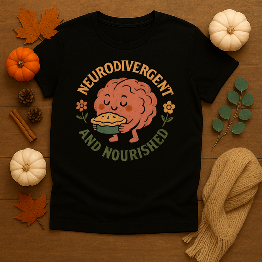 Neurodivergent and Nourished T-shirt