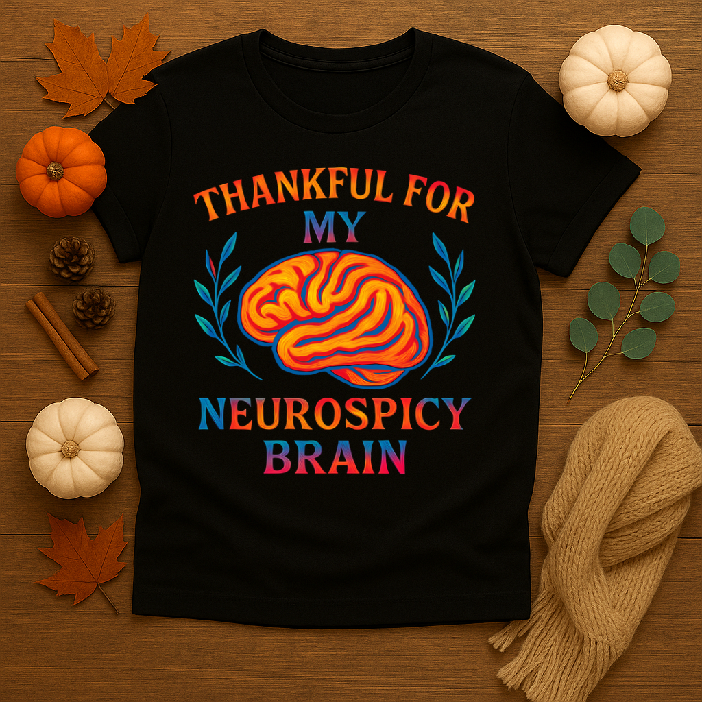 Thankful for my Neurospicy Brain T-shirt