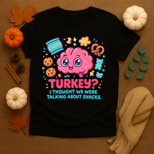 I Thought We Were Talking About Snacks T-shirt