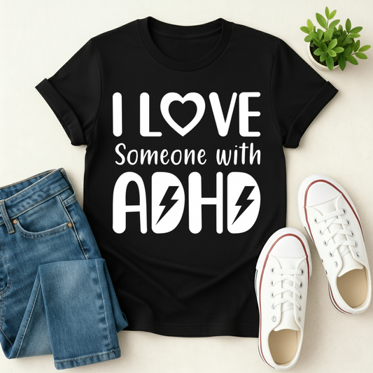 I Love Someone With ADHD T-shirt