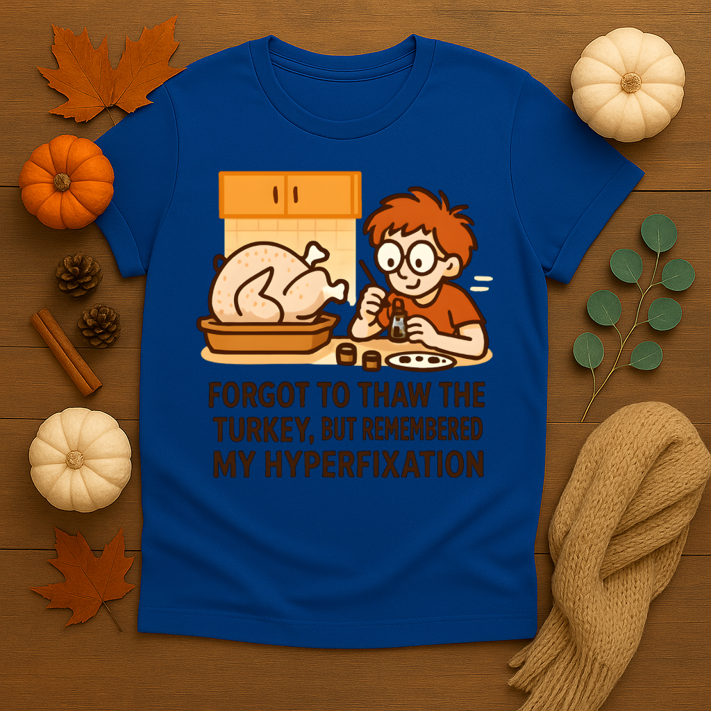Forgot to Thaw the Turkey T-shirt