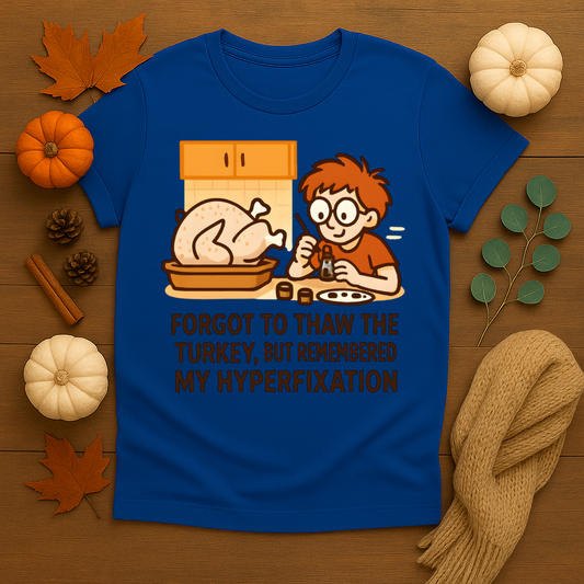 Forgot to Thaw the Turkey T-shirt