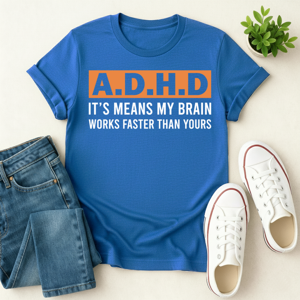 ADHD Brain Works Faster T-shirt