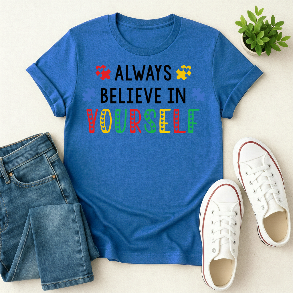 Always Believe In Yourself T-shirt