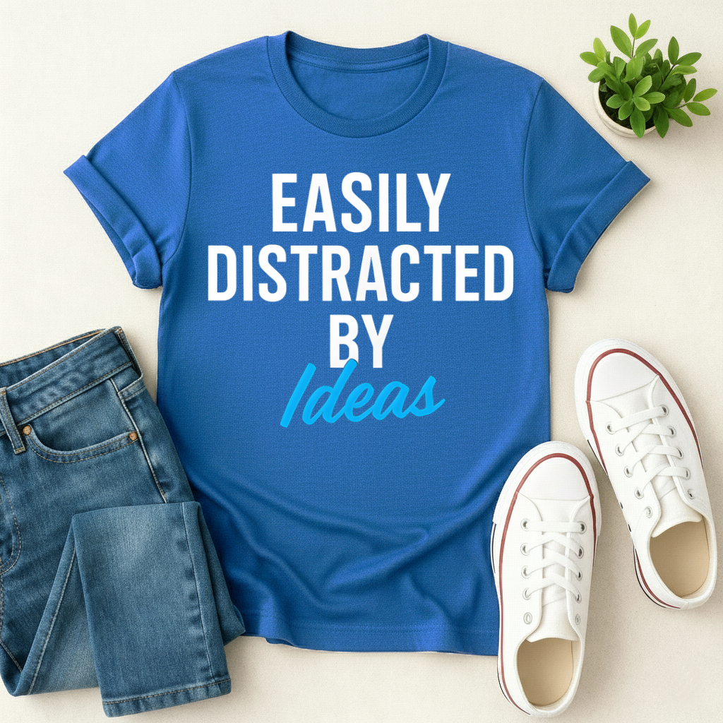 Easily Distracted By Ideas T-shirt