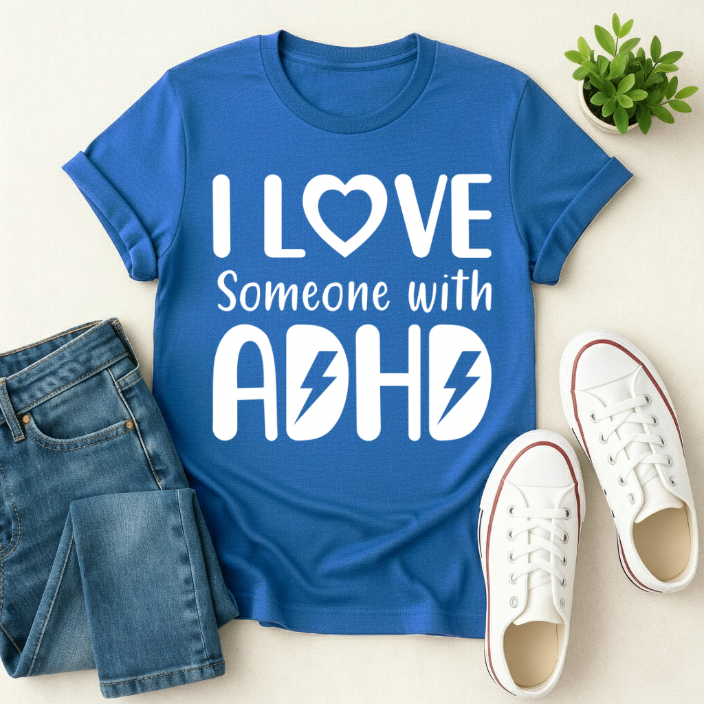 I Love Someone With ADHD T-shirt