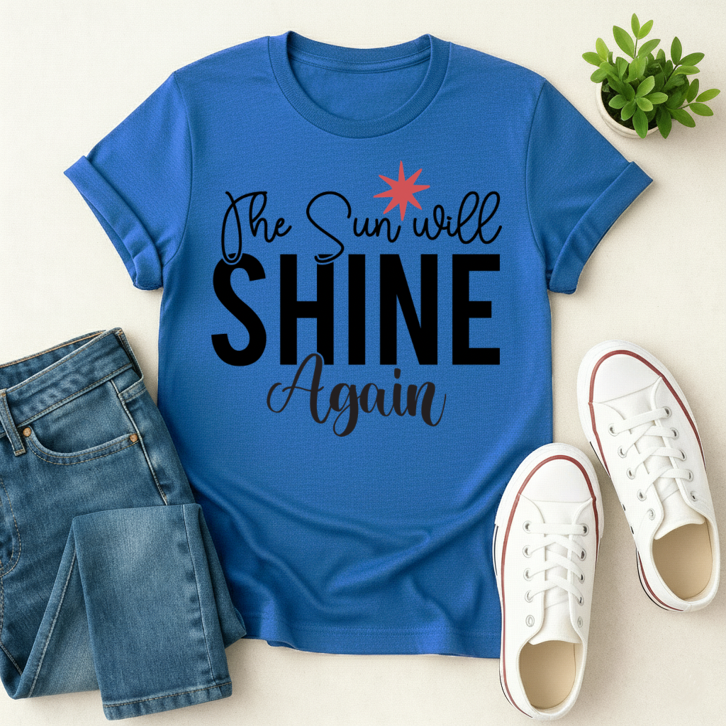 The Sun Will Shine Again T-shirt