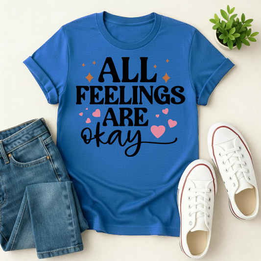 All Feelings Are Okay T-shirt