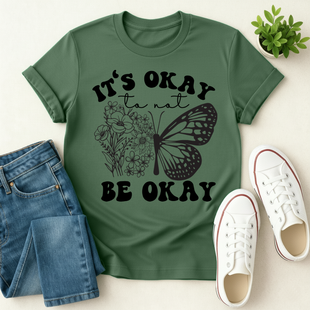 It's Okay To Not Be Okay T-shirt