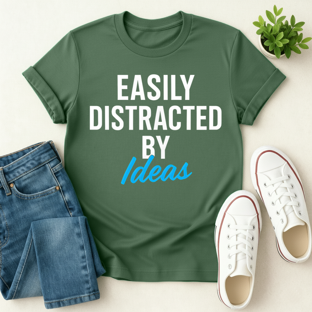 Easily Distracted By Ideas T-shirt