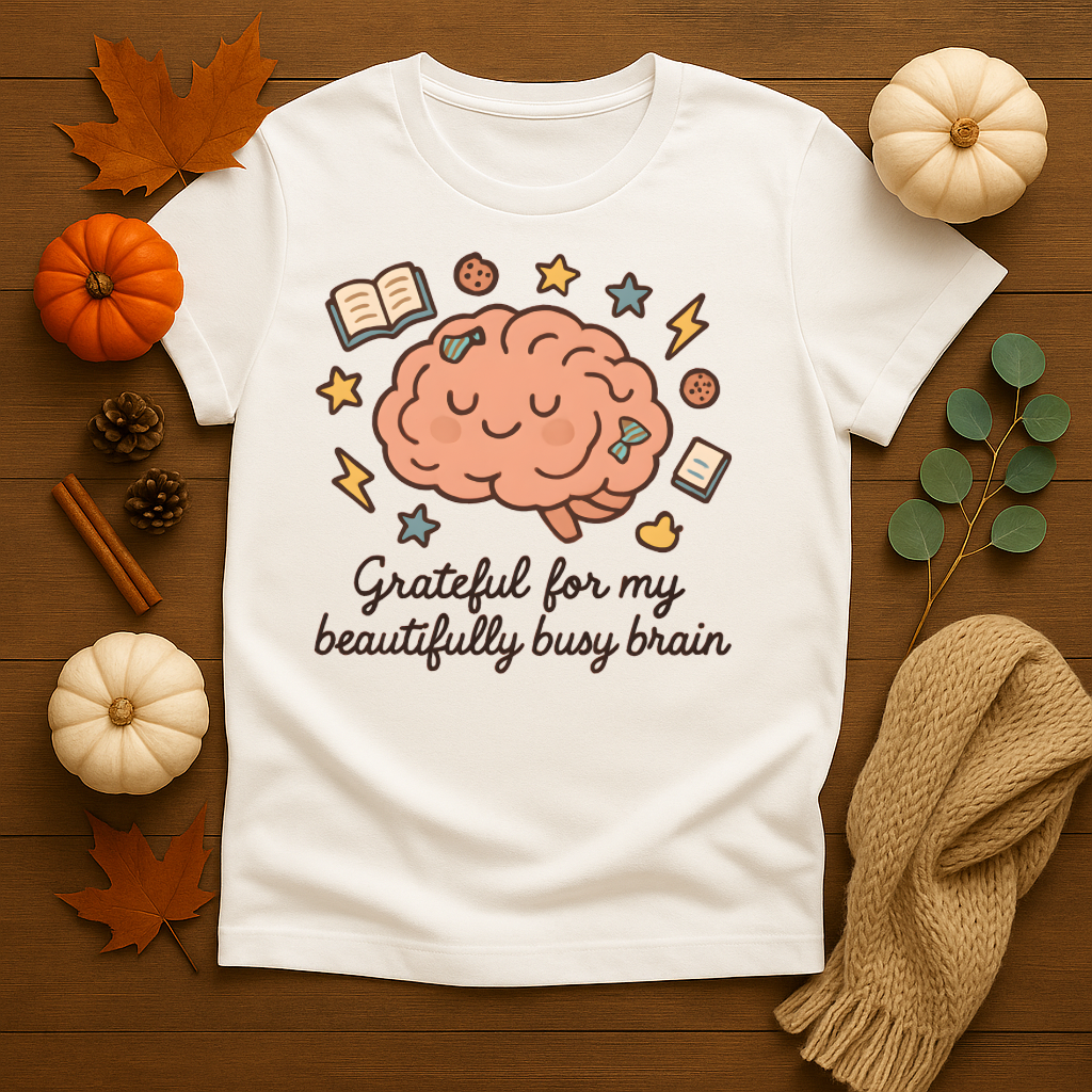 Grateful for my Beautifully Busy Brain T-shirt