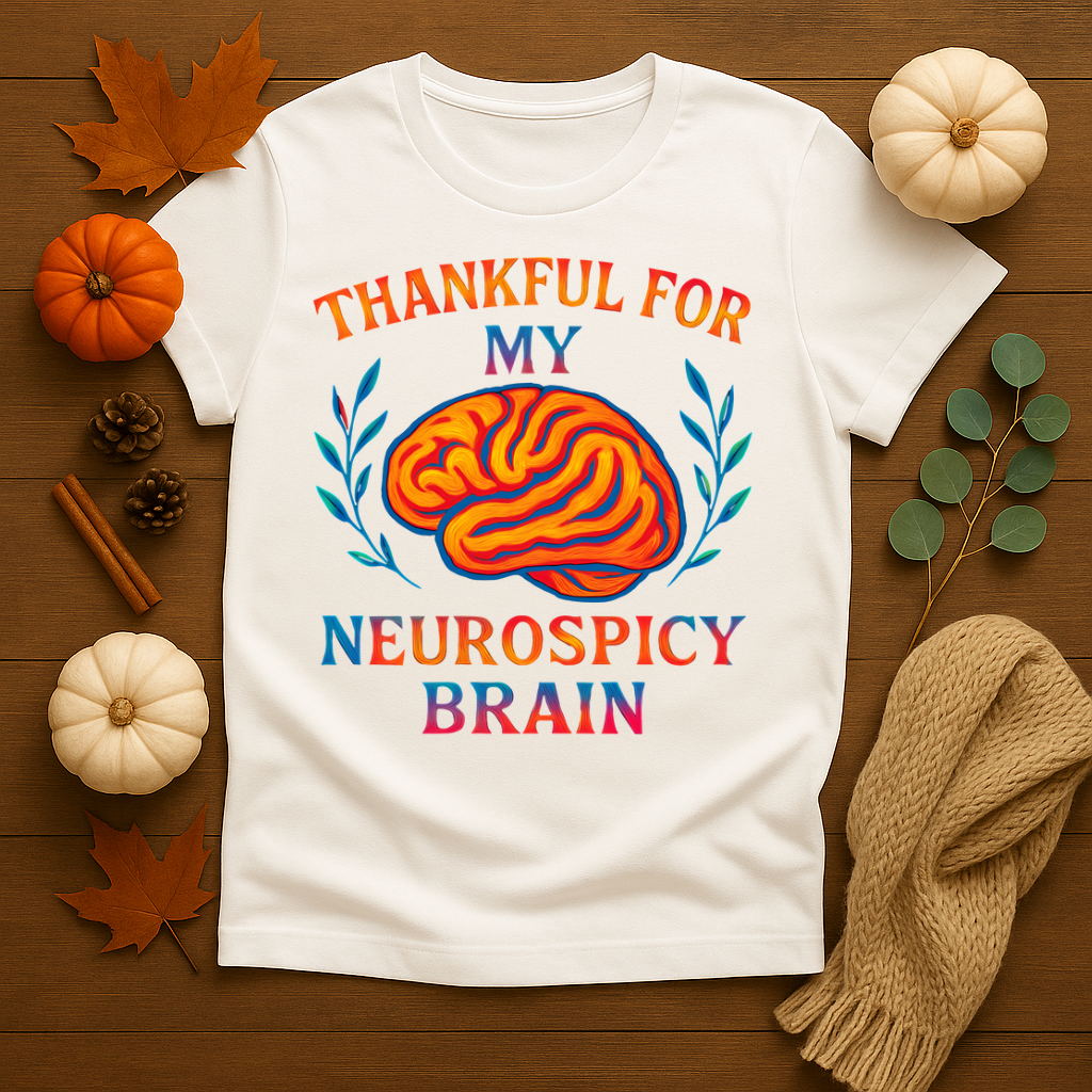 Thankful for my Neurospicy Brain T-shirt