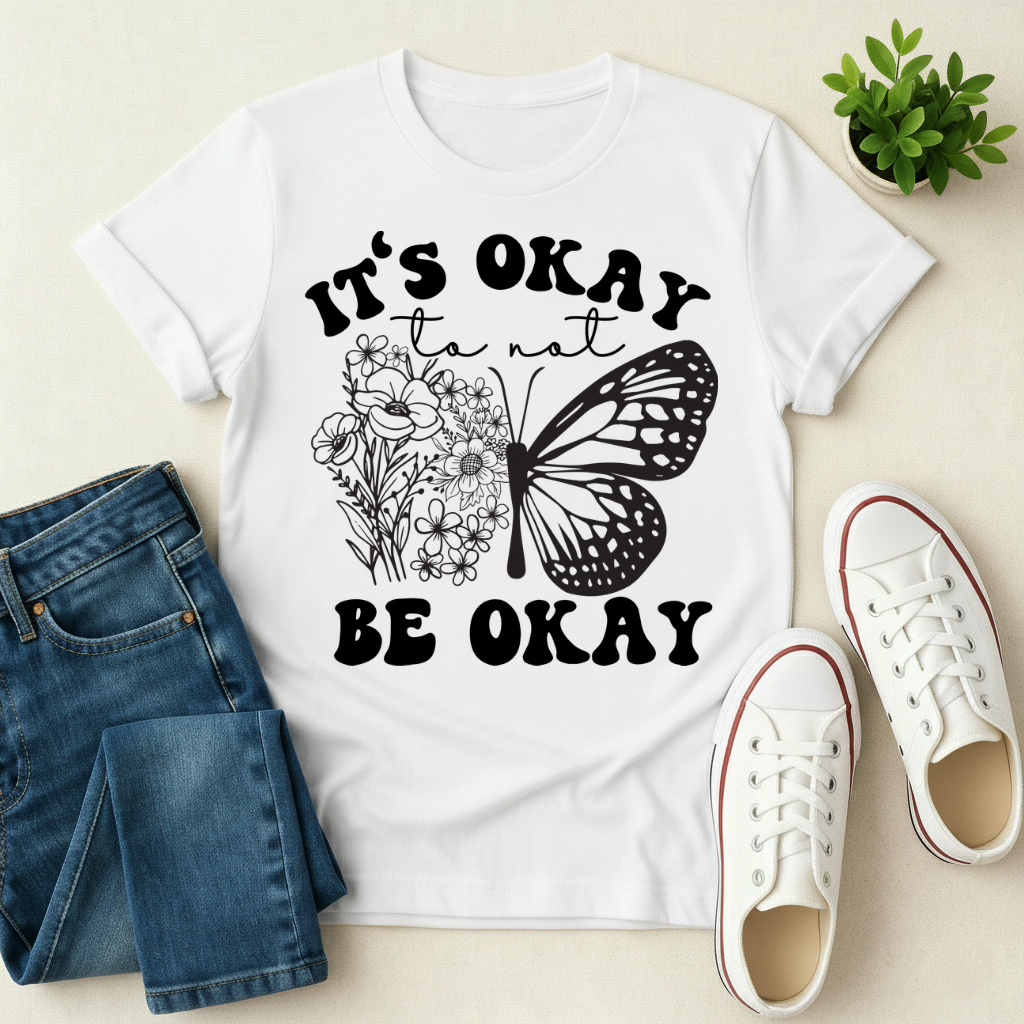 It's Okay To Not Be Okay T-shirt