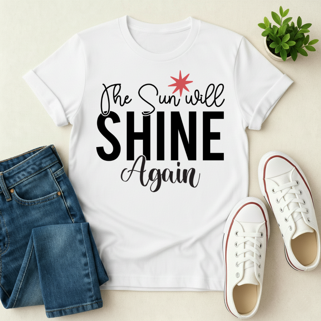 The Sun Will Shine Again T-shirt