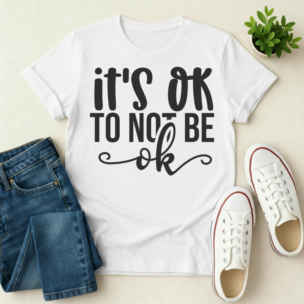 It's Ok to Not be Ok T-shirt