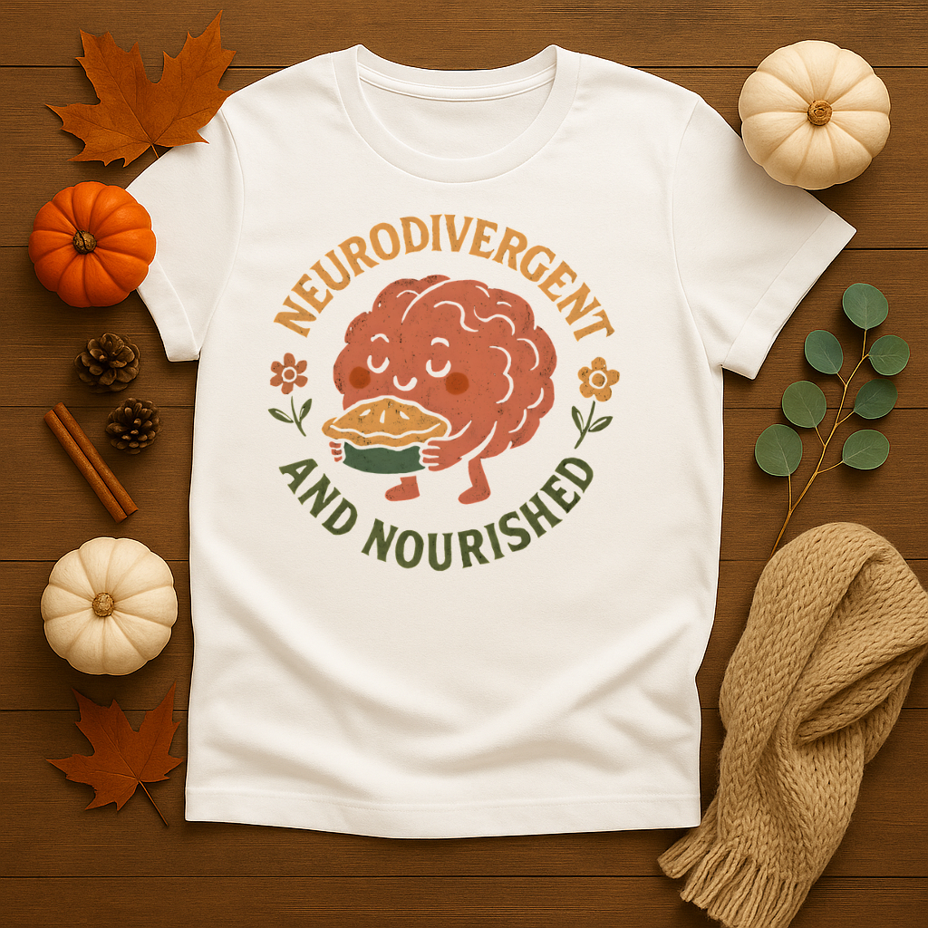 Neurodivergent and Nourished T-shirt