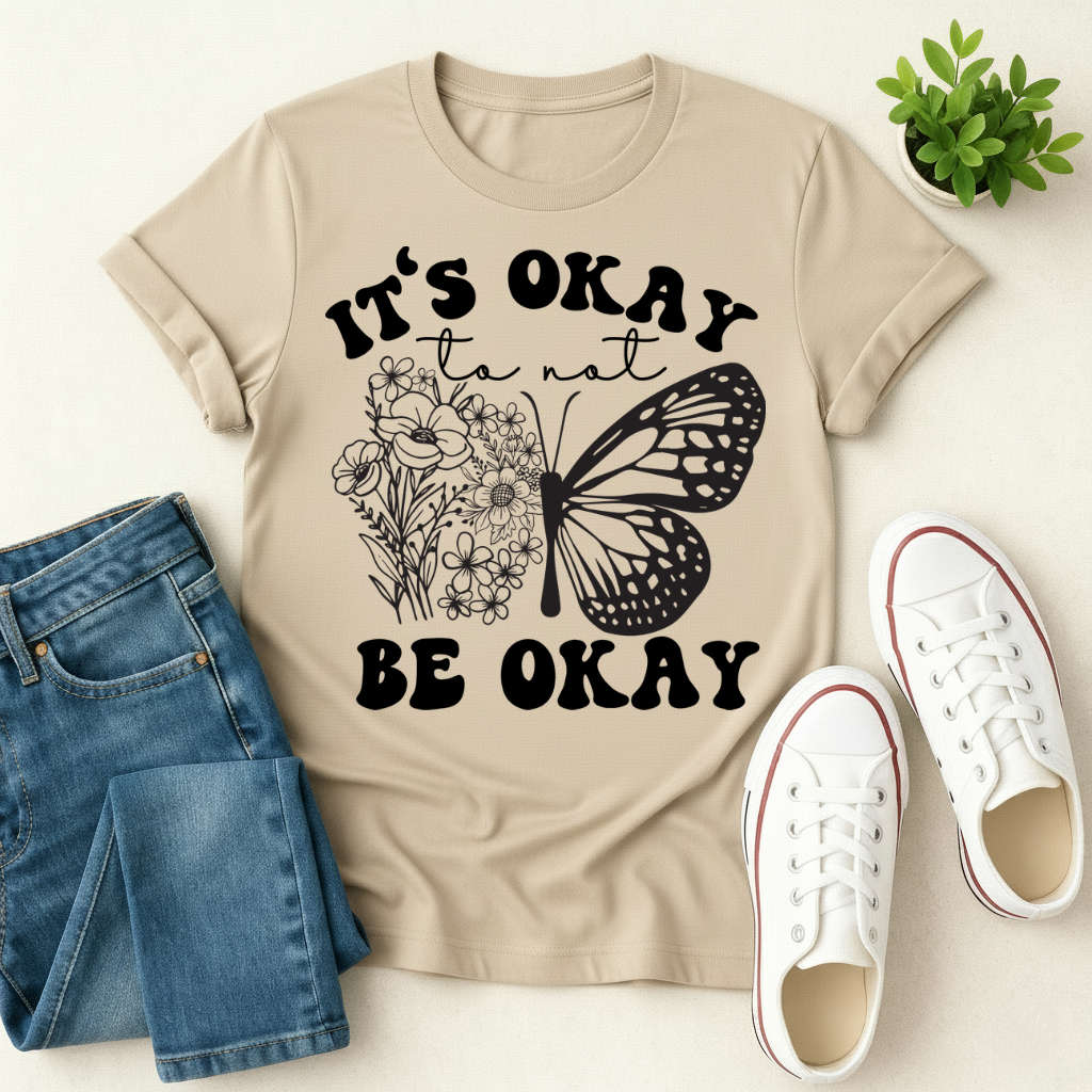 It's Okay To Not Be Okay T-shirt