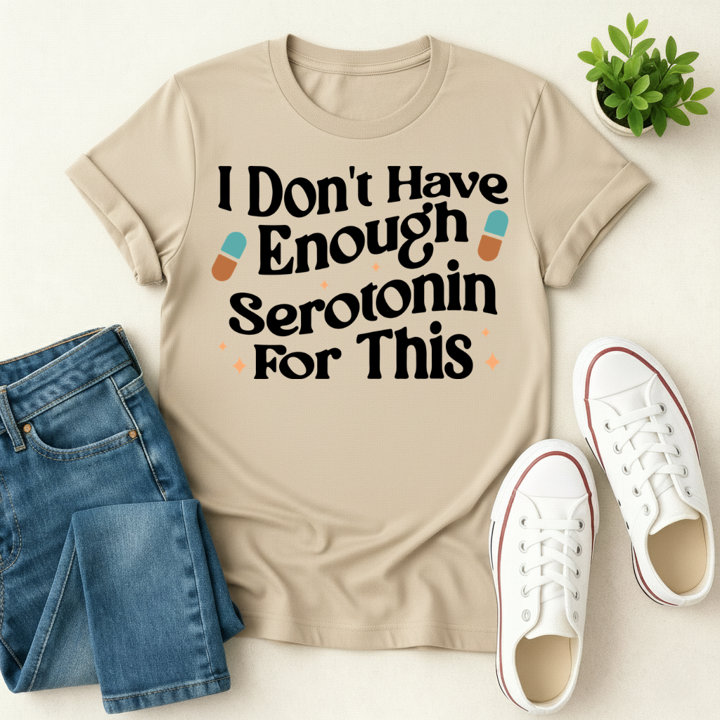 Don't Have Enough Serotonin T-shirt
