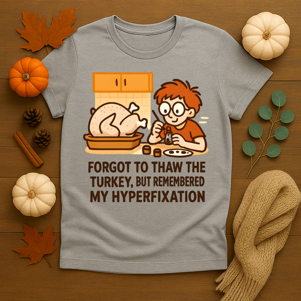 Forgot to Thaw the Turkey T-shirt