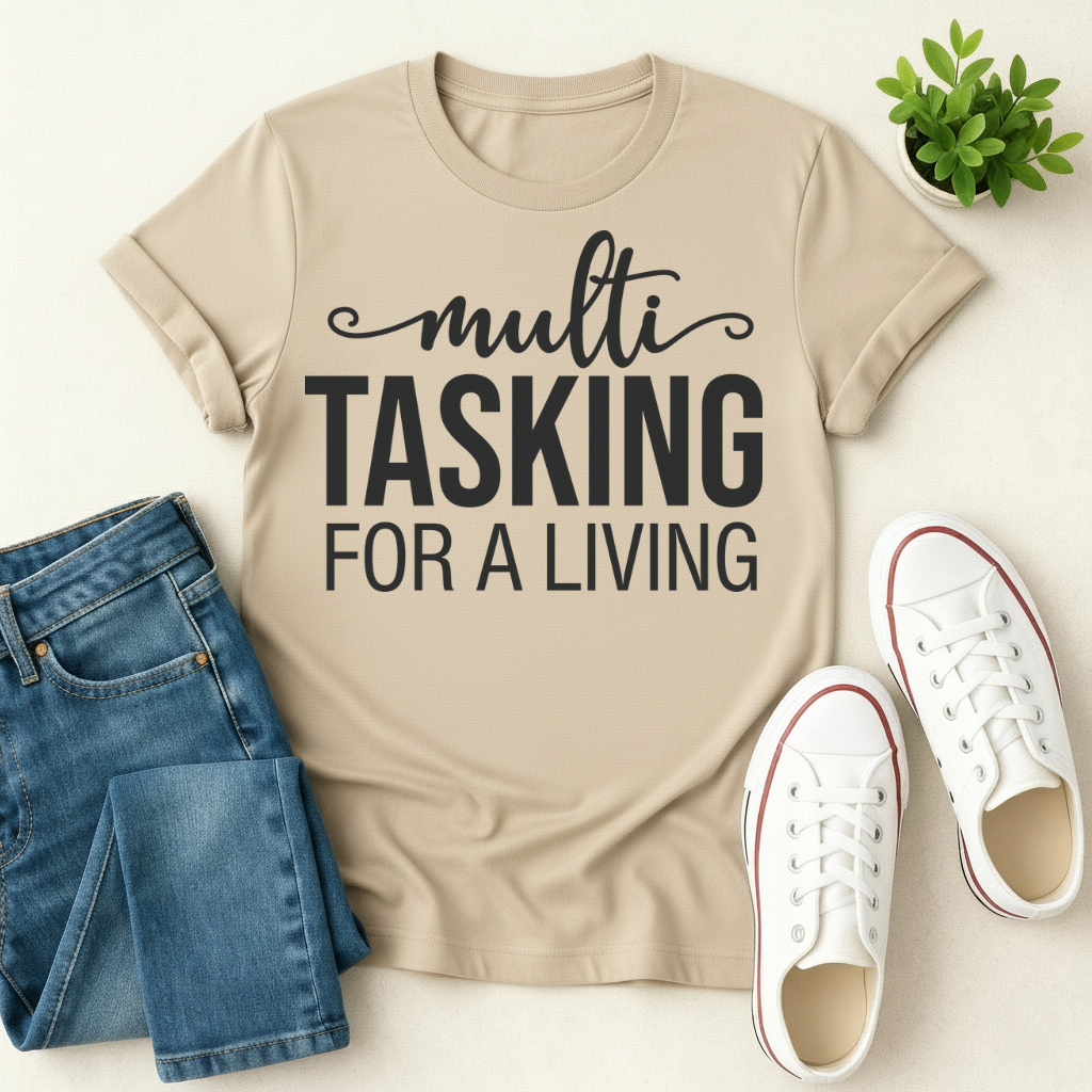 Multitasking For A Living T-shirt