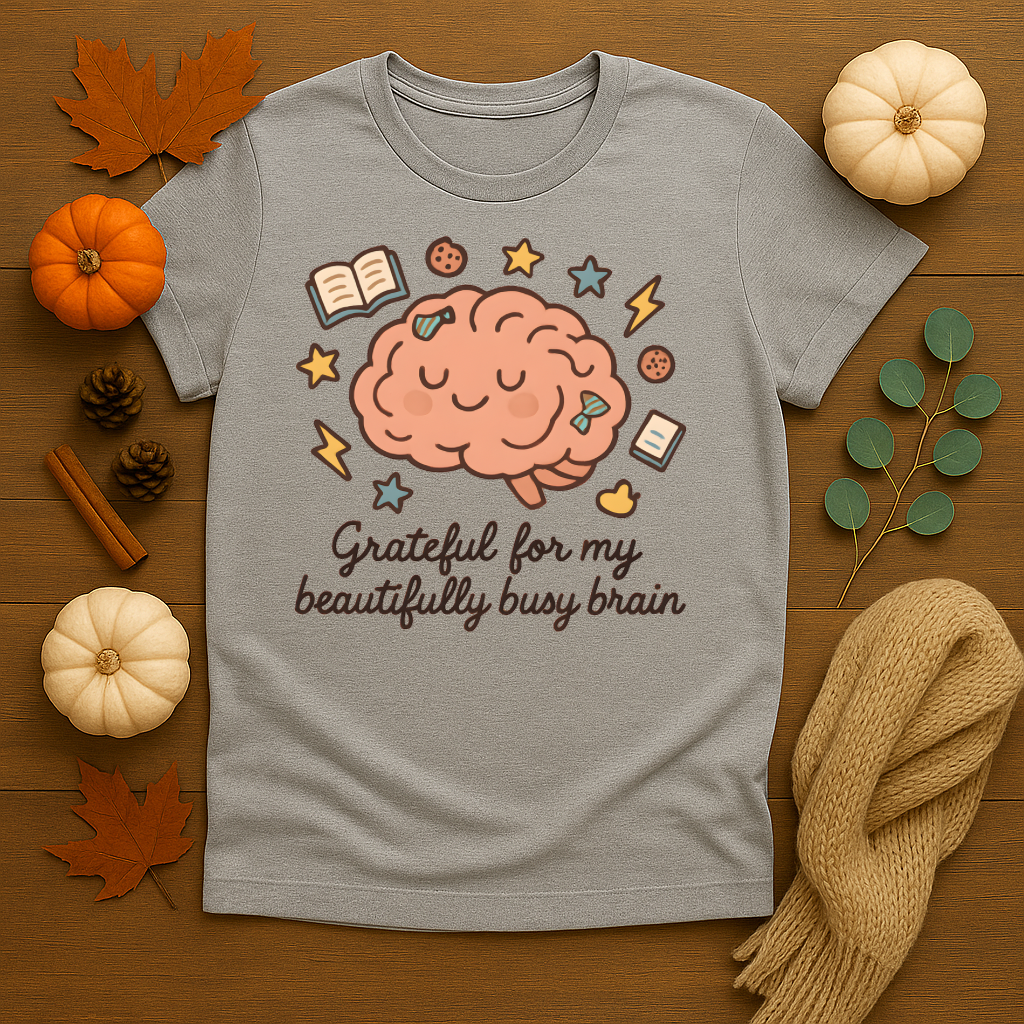 Grateful for my Beautifully Busy Brain T-shirt