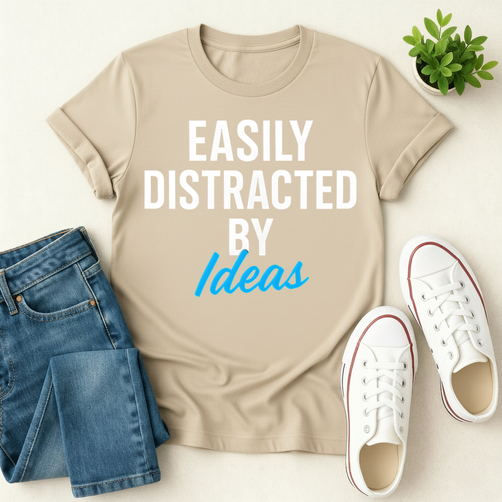 Easily Distracted By Ideas T-shirt