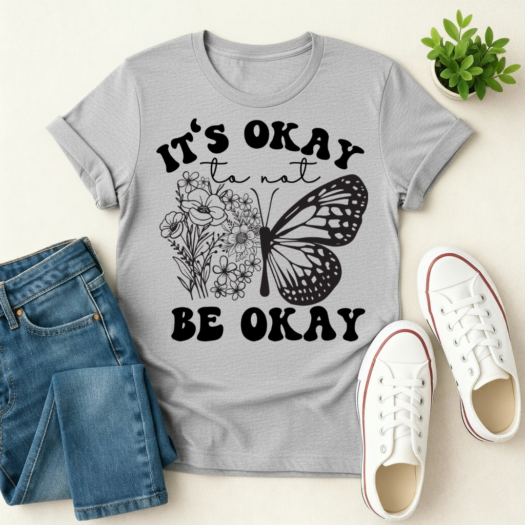 It's Okay To Not Be Okay T-shirt