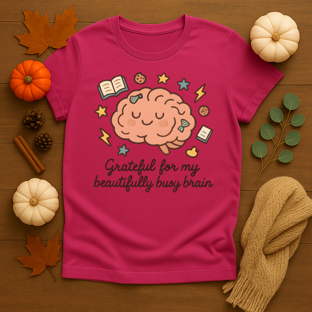 Grateful for my Beautifully Busy Brain T-shirt