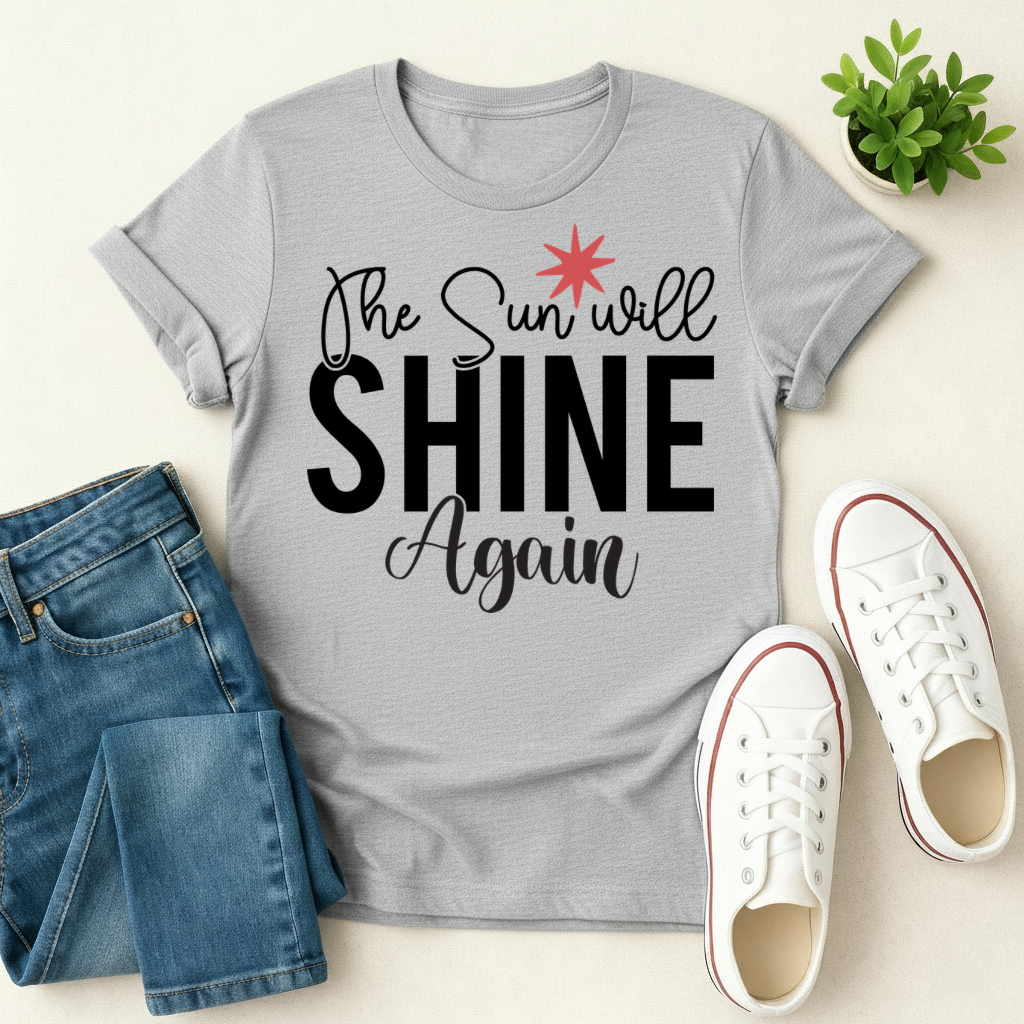 The Sun Will Shine Again T-shirt