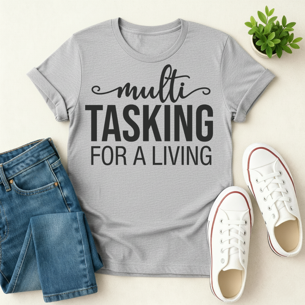 Multitasking For A Living T-shirt