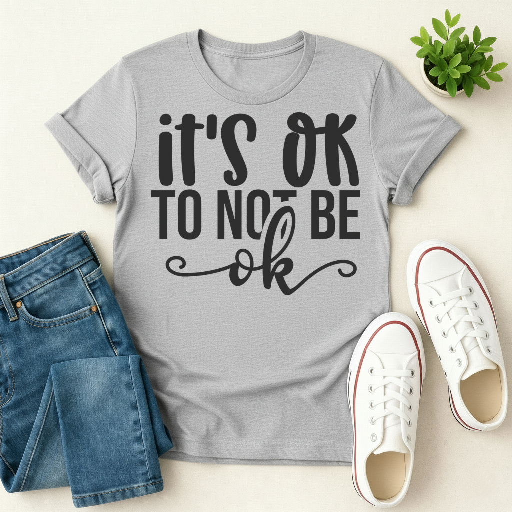 It's Ok to Not be Ok T-shirt