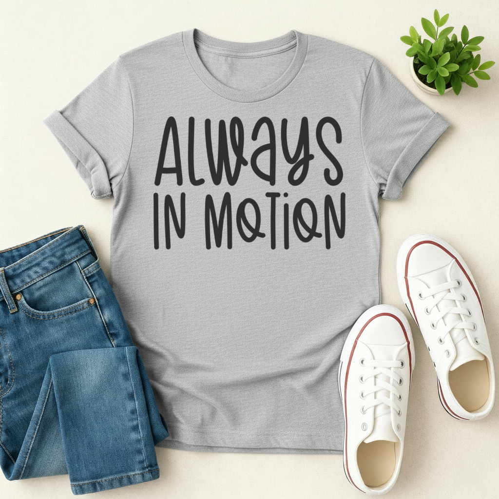 Always in Motion T-shirt