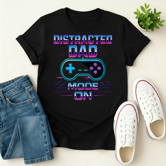Distracted Dad Mode ON T-shirt